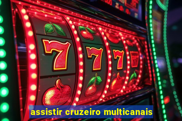 assistir cruzeiro multicanais